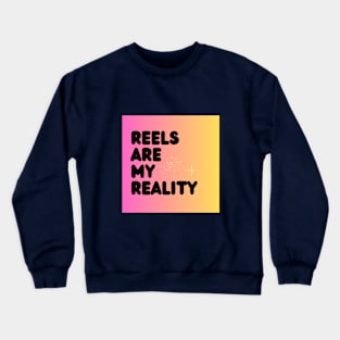 REELS ARE MY REALITY - BLACK POP Crewneck Sweatshirt